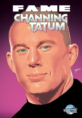 Fame: Channing Tatum by Frizell, Michael