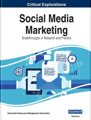 Social Media Marketing: Breakthroughs in Research and Practice, 2 volume by Management Association, Information Reso