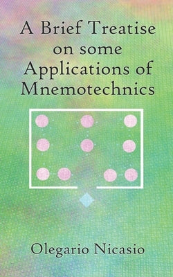 A Brief Teatrise on some Applications of Mnemotechnics by Nicasio, Olegario