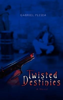 Twisted Destinies by Plesea, Gabriel