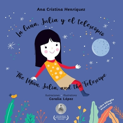 La luna, Julia y el telescopio / The Moon, Julia, and the Telescope by Henríquez, Ana Cristina