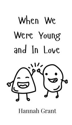 When We Were Young and In Love by Grant, Hannah
