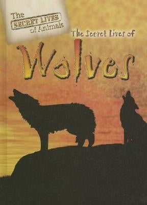 The Secret Lives of Wolves by Barnes, J. Lou