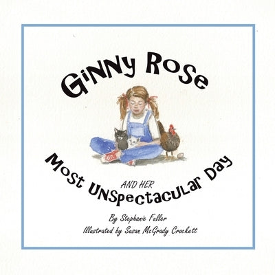 Ginny Rose and Her Most Unspectacular Day by Fuller, Stephanie