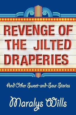 Revenge of the Jilted Draperies: And Other Sweet-and-Sour Stories by Wills, Maralys