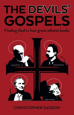 The Devils' Gospels: Finding God in Four Great Atheist Books by Gasson, Christopher