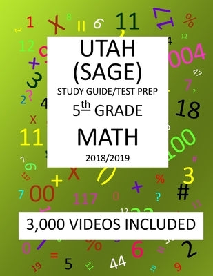 5th Grade UTAH SAGE, 2019 MATH, Test Prep: : 5th Grade UTAH STUDENT ASSESSMENT of ACADEMIC READINESS TEST 2019 MATH Test Prep/Study Guide by Shannon, Mark