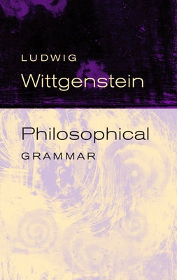 Philosophical Grammar by Wittgenstein, Ludwig