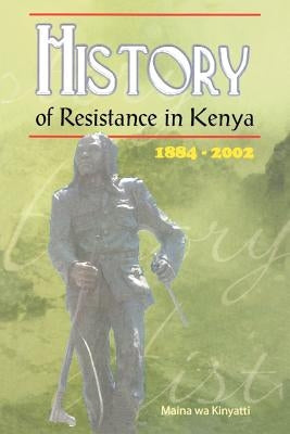 History of Resistance in Kenya by Kinyatti, Maina Wa