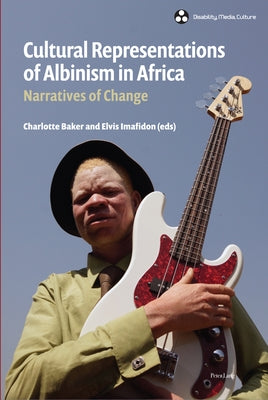 Cultural Representations of Albinism in Africa: Narratives of Change by Wilde, Alison