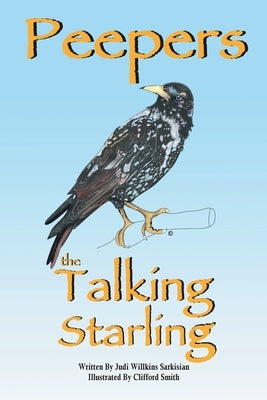 Peepers the Talking Starling by Sarkisian, Judi Willkins