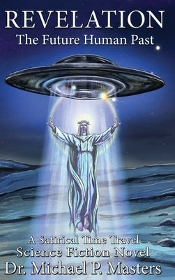 Revelation: The Future Human Past by Masters, Michael
