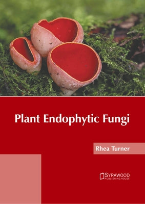 Plant Endophytic Fungi by Turner, Rhea