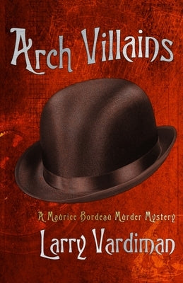 Arch Villains: A Maurice Bordeau Murder Mystery by Clark, Kelly