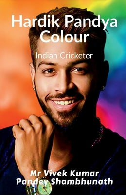 Hardik Pandya Colour: Indian Cricketer by Pandey Shambhunath, Vivek Kumar