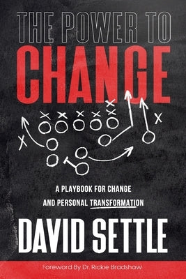 The Power To Change: A Playbook for Change and Personal Transformation by Bradshaw, Rickie