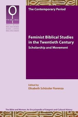 Feminist Biblical Studies in the Twentieth Century: Scholarship and Movement by Schssler Fiorenza, Elisabeth