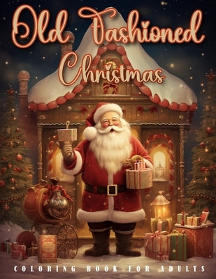 Old Fashioned Christmas Coloring Book For Adults: Vintage Activity Book For Adults and Seniors Winter Coloring Book by Mark, Petter