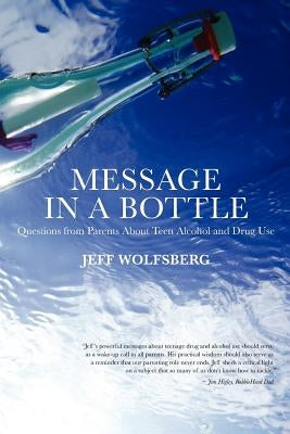 Message in a Bottle: Questions from Parents About Teen Alcohol and Drug Use by Drake, Deborah
