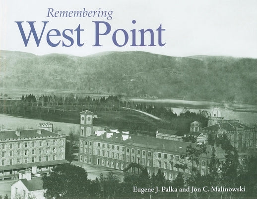 Remembering West Point by Palka, Eugene J.