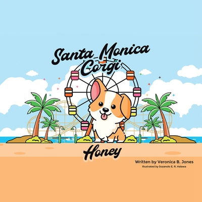 Santa Monica Corgi: Honey by Veronica B Jones