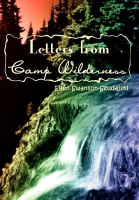 Letters from Camp Wilderness by Swanson-Szudajski, Ellen