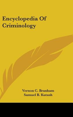 Encyclopedia Of Criminology by Branham, Vernon C.