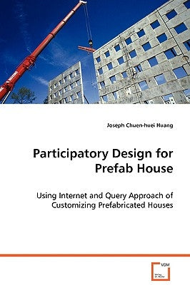 Participatory Design for Prefab House by Huang, Joseph Chuen-Huei
