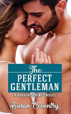 The Perfect Gentleman: A Harbor Springs Novel by Coventry, Susan