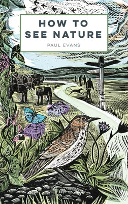 How to See Nature by Evans, Paul
