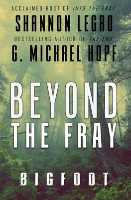 Beyond The Fray: Bigfoot by Legro, Shannon