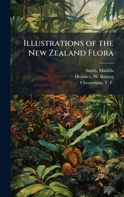 Illustrations of the New Zealand Flora by Smith, Matilda