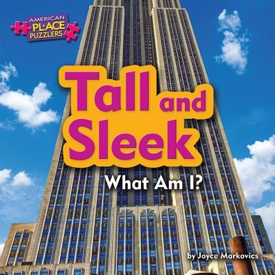 Tall and Sleek: What Am I? by Markovics, Joyce