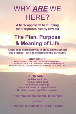 Why Are We Here?: A new approach to studying the Bible clearly reveals the purpose of life. by Butler, Brian H.