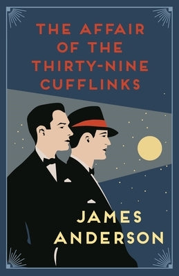 The Affair of the Thirty-Nine Cufflinks by Anderson, James