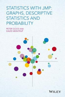 Statistics with Jmp: Graphs, Descriptive Statistics and Probability by Goos, Peter