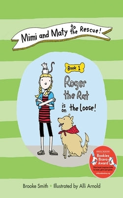 Mimi and Maty to the Rescue!, Book 1: Roger the Rat Is on the Loose! by Smith, Brooke