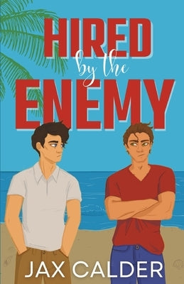 Hired by the Enemy by Calder, Jax