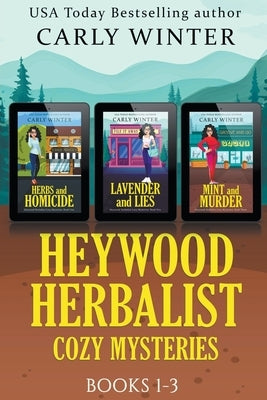 Heywood Herbalist Cozy Mysteries: Books 1-3 by Winter, Carly