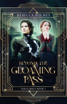 Beyond the Gloaming Pass by Holmes, Rebecca