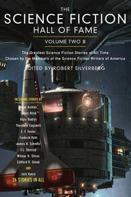 The Science Fiction Hall of Fame, Volume Two B: The Greatest Science Fiction Stories of All Time Chosen by the Members of the Science Fiction Writers by Bova, Ben