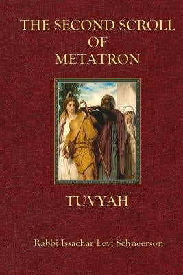 The Second Scroll of Metatron: Tuvyah by Schneerson, Issachar Levi