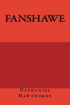 Fanshawe by Hawthorne, Nathaniel