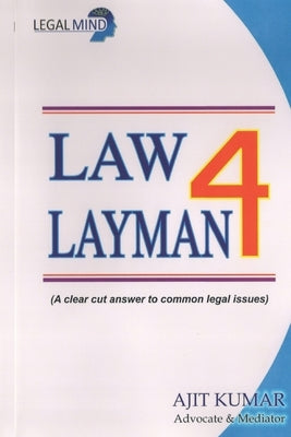 Law4layman: Understanding Indian Laws in short question and Answer format by Kumar, Ajit