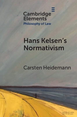 Hans Kelsen's Normativism by Heidemann, Carsten