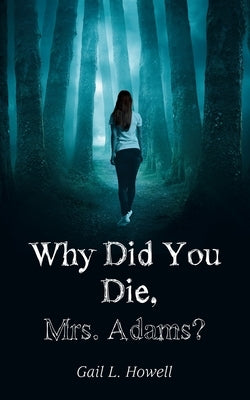 Why Did You Die, Mrs. Adams? by Howell, Gail L.