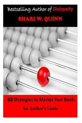 42 Strategies to Market Your Book: An Author's Guide by Quinn, Shari W.