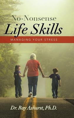 No-Nonsense Life Skills: Managing Your Stress by Ashurst, Ray