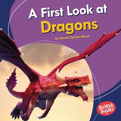 A First Look at Dragons by Carlson-Berne, Emma
