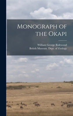 Monograph of the Okapi by Ridewood, William George